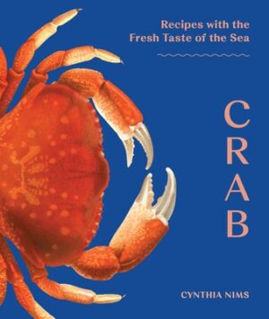 Crab: Recipes with the Fresh Taste of the Sea