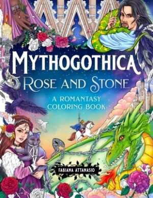 Mythogothica: Rose and Stone: A Romantasy Coloring Book