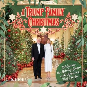 A Trump Family Christmas: Celebrating the Holiday Season with America's First Family