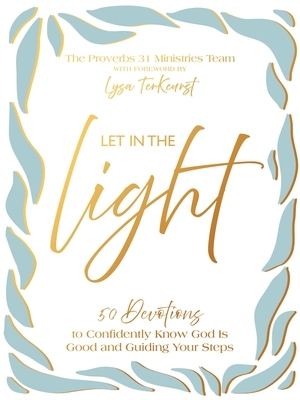 Let in the Light: 50 Devotions to Confidently Know God Is Good and Guiding Your Steps - A Daily Devotional for Advent and Christmas