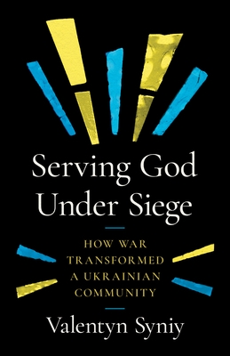 Serving God Under Siege: How War Transformed a Ukrainian Community