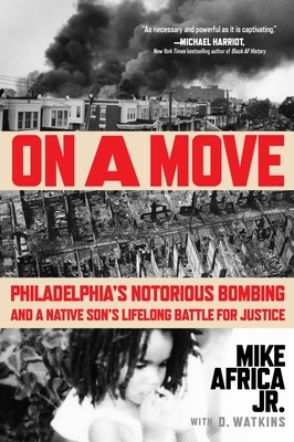 On a Move: Philadelphia's Notorious Bombing and a Native Son's Lifelong Battle for Justice