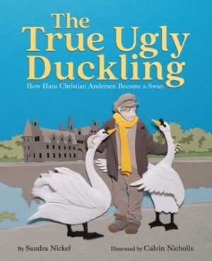 The True Ugly Duckling: How Hans Christian Andersen Became a Swan