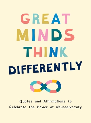 Great Minds Think Differently: Quotes and Affirmations to Celebrate the Power of Neurodiversity
