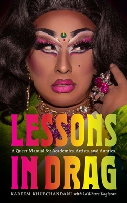 Lessons in Drag: A Queer Manual for Academics, Artists, and Aunties