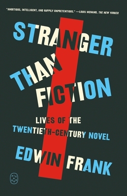 Stranger Than Fiction: Lives of the Twentieth-Century Novel