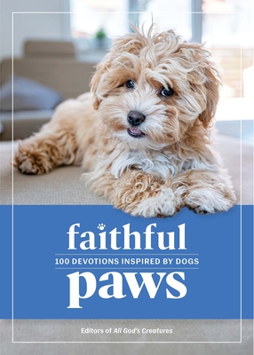 Faithful Paws: 100 Devotions Inspired by Dogs