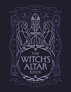 The Witch's Altar Book: The Definitive Guide to Modern Witchcraft