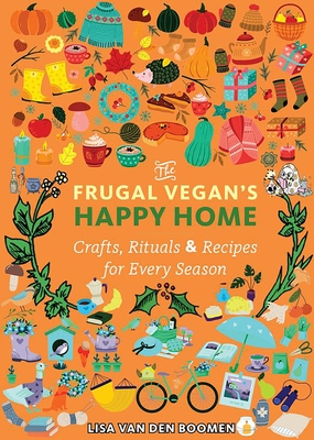 The Frugal Vegan's Happy Home: Crafts, Rituals, and Recipes for Every Season
