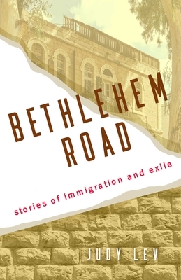 Bethlehem Road: Stories of Immigration and Exile
