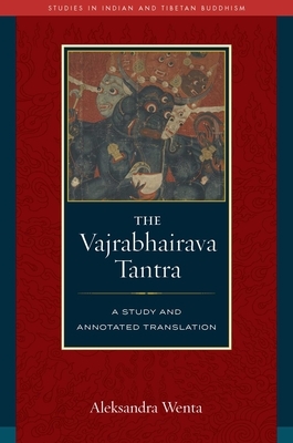 The Vajrabhairava Tantra: A Study and Annotated Translation