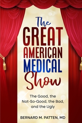 The Great American Medical Show: The Good, the Not-So-Good, the Bad, and the Ugly