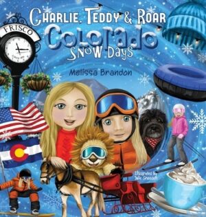 Charlie, Teddy and Roar: Colorado Snow Days