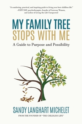 My Family Tree Stops with Me: A Guide to Purpose and Possibility