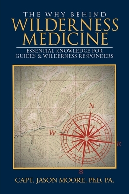 The Why Behind Wilderness Medicine: Essential Knowledge for Guides & Wilderness Responders