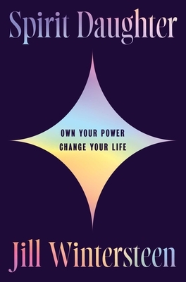 Spirit Daughter: Own Your Power, Change Your Life