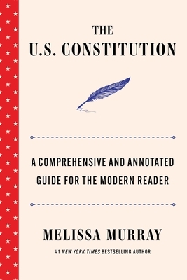 The U.S. Constitution: A Comprehensive and Annotated Guide for the Modern Reader
