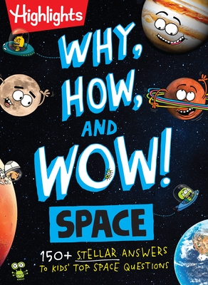 Why, How, and Wow! Space: 150+ Stellar Answers to Kids' Top Space Questions