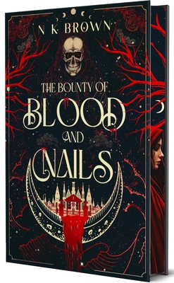 The Bounty of Blood and Nails: Deluxe Limited Edition