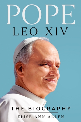 Pope Leo XIV: The Biography