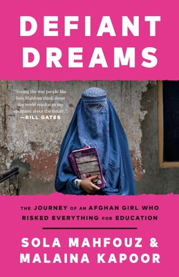 Defiant Dreams: The Journey of an Afghan Girl Who Risked Everything for Education