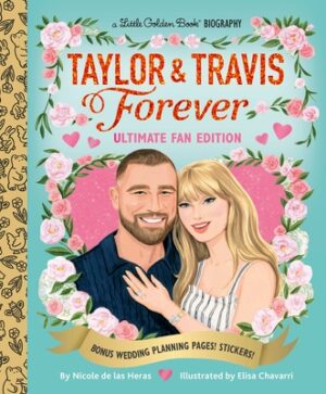 Taylor & Travis Forever Ultimate Fan Edition Little Golden Book Biography: Bonus Wedding Planning Pages! Stickers!