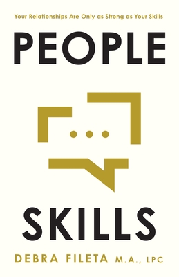 People Skills: Your Relationships Are Only as Strong as Your Skills