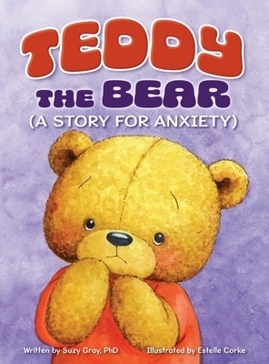 Teddy the Bear: (A Story for Anxiety)