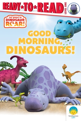 Good Morning, Dinosaurs!: Ready-To-Read Level 1