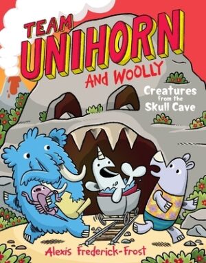 Team Unihorn and Woolly #4: Creatures from the Skull Cave: A Graphic Novel