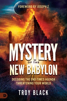 Mystery of the New Babylon: Decoding the End-Times Agenda Threatening Your World