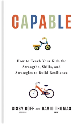 Capable: How to Teach Your Kids the Strengths, Skills, and Strategies to Build Resilience
