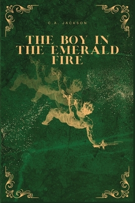 The Boy in the Emerald Fire