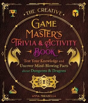 The Creative Game Master's Trivia & Activity Book: Test Your Knowledge and Uncover Mind-Blowing Facts about Your Favorite RPG