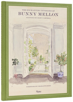 The Enchanting Interiors of Bunny Mellon: Paintings by Snowy Campbell