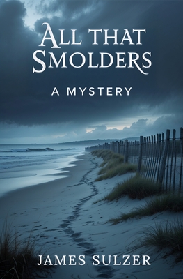 All That Smolders: A Mystery