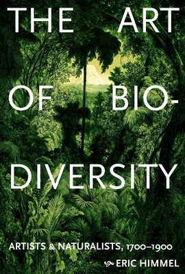 The Art of Biodiversity: Artists & Naturalists, 1700-1900