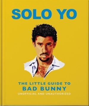 Solo Yo: The Little Guide to Bad Bunny
