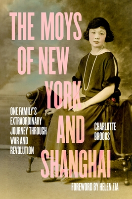 The Moys of New York and Shanghai: One Family's Extraordinary Journey Through War and Revolution