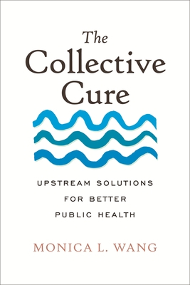 The Collective Cure: Upstream Solutions for Better Public Health
