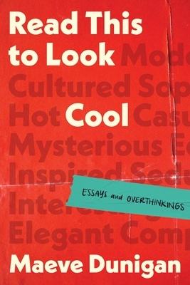Read This to Look Cool: Essays and Overthinkings