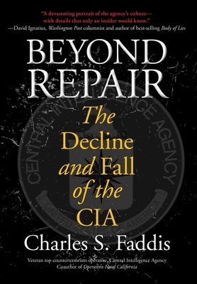 Beyond Repair: The Decline And Fall Of The Cia