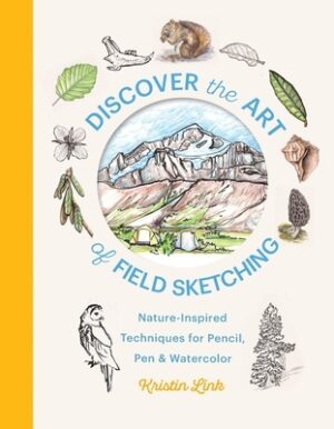 Discover the Art of Field Sketching: Nature-Inspired Techniques for Pencil, Pen, and Watercolor