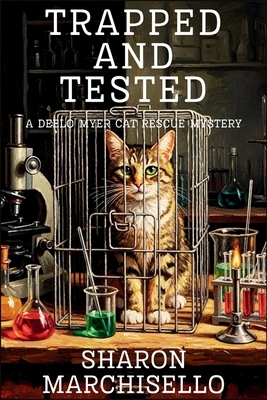 Trapped and Tested: A DeeLo Myer Cat Rescue Mystery
