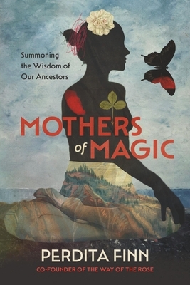 Mothers of Magic: Summoning the Wisdom of Our Ancestors