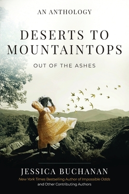 Deserts to Mountaintops: Out of the Ashes