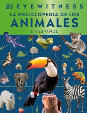 Eyewitness La Enciclopedia de Animales (En Espa?ol)