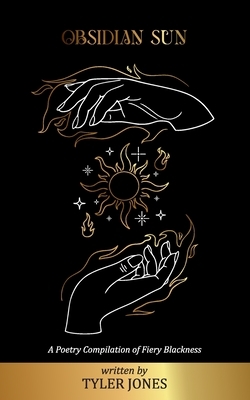 Obsidian Sun: A Poetry Compilation of Fiery Blackness