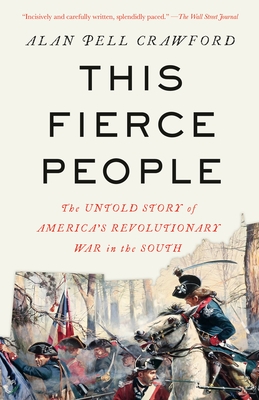 This Fierce People: The Untold Story of America's Revolutionary War in the South