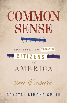 Common Sense (1776), Addressed to Today's Citizens of America: An Erasure